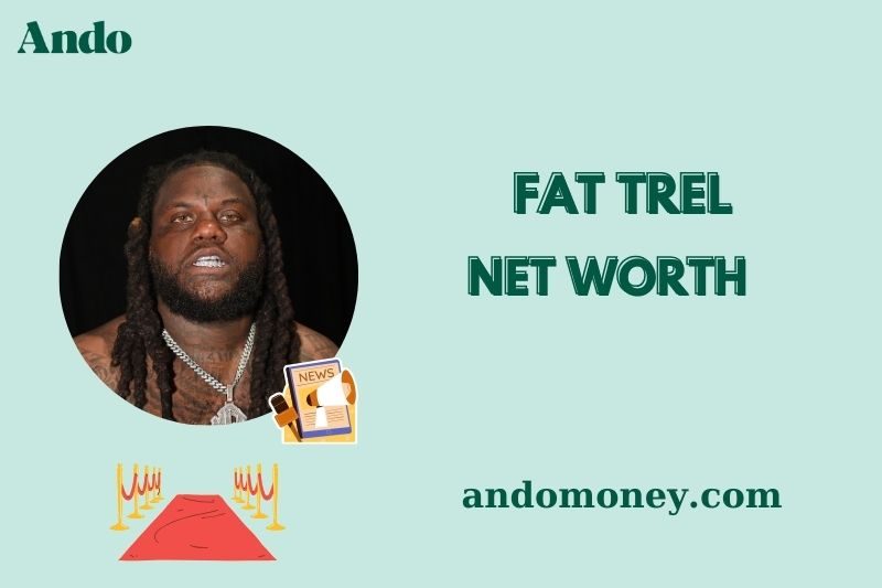 What is Fat Trel Net Worth 2025: How Much Does He Earn & Where It Comes From?