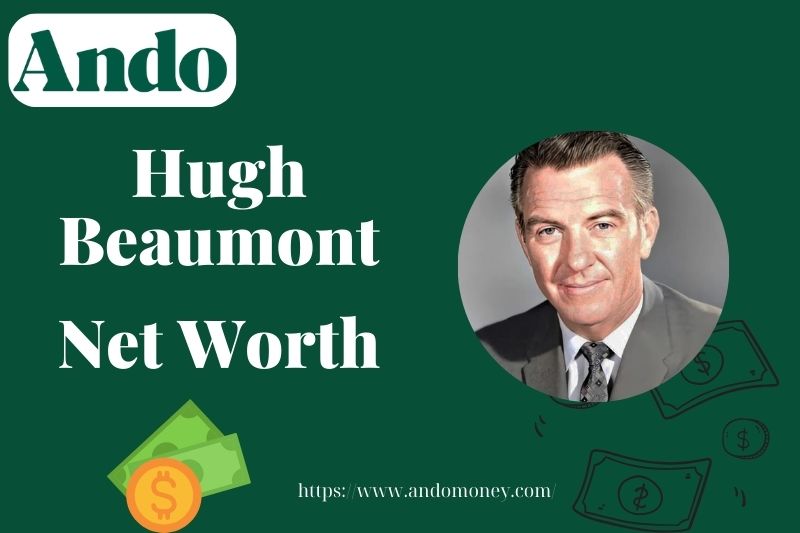 What is Hugh Beaumont Net Worth 2025 – Career Earnings & Wealth Breakdown