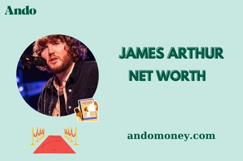 What is James Arthur Net Worth 2025: How Much Does He Earn From Music?