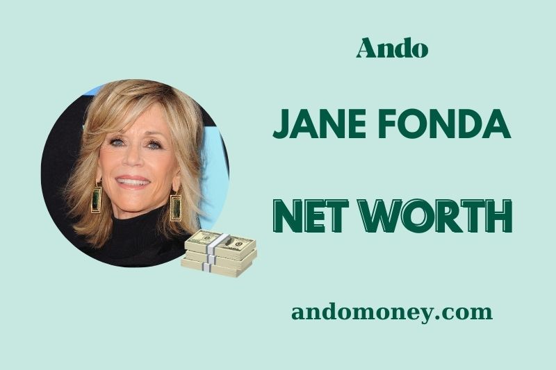 What is Jane Fonda Net Worth 2025: A Look at Her Wealth and Financial Success