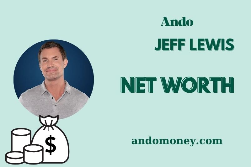 What is Jeff Lewis Net Worth 2025: How Much Does He Earn & Invest?