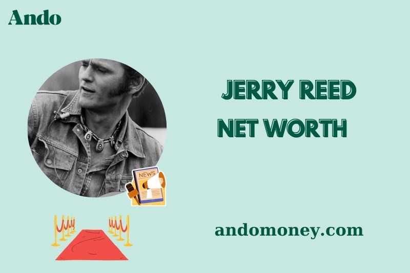 What is Jerry Reed Net Worth 2025: How He Built His Wealth from Music and Movies