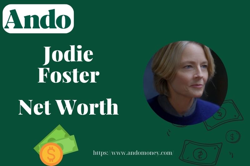 What is Jodie Foster Net Worth 2025: Acting & Directing Earnings Breakdown