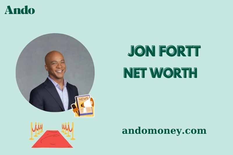 What is Jon Fortt Net Worth 2025: Career, Salary, and Financial Overview