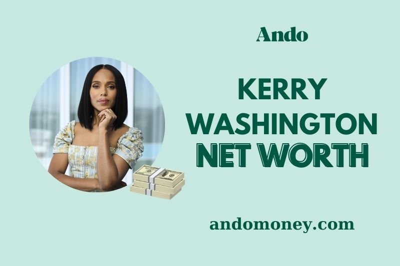 What is Kerry Washington Net Worth 2025 – Salary, Wealth, and Financial Overview