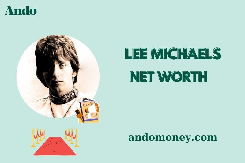 What is Lee Michaels Net Worth 2025: Wealth, Salary, and Financial Insights