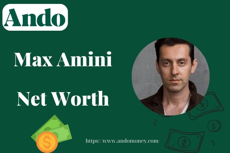 What is Max Amini Net Worth 2025: Salary, Wealth, and Financial Overview