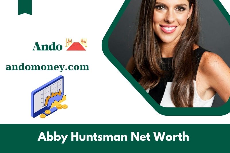 What is the net assets of Abby Huntsman in 2025