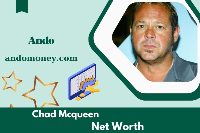 What is Chad McQueen's net assets in 2025?