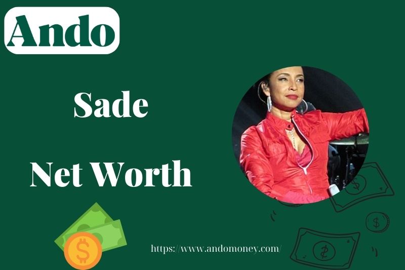 What is Sade Net Worth 2025: How She Built Her Financial Empire