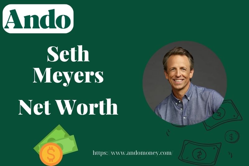 What is Seth Meyers Net Worth 2025: Salary, Wealth, and Financial Overview