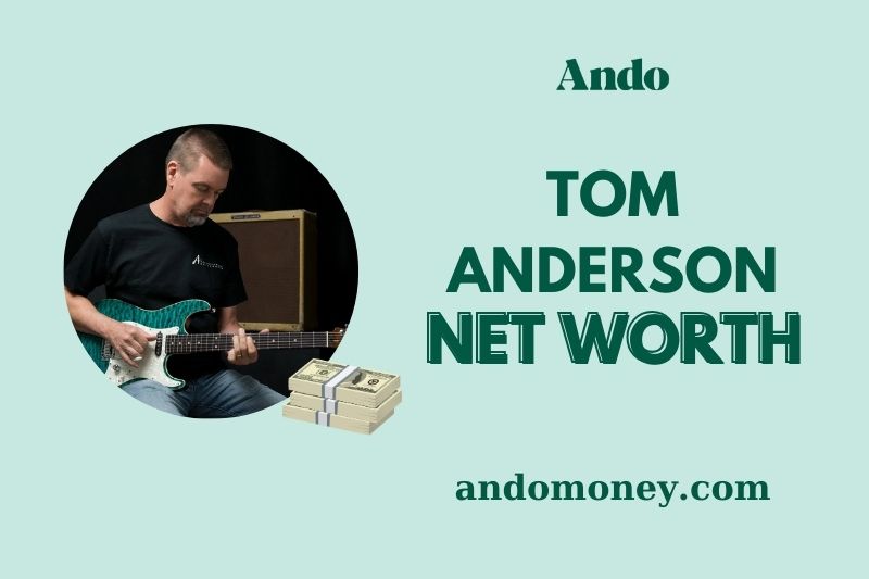 What is Tom Anderson Net Worth 2025: How He Built His Wealth