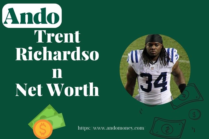 What is Trent Richardson Net Worth 2025: Wealth, Salary, Financial Overview