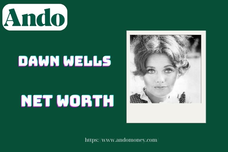 What is the net wealth of Dawn Wells in 2025