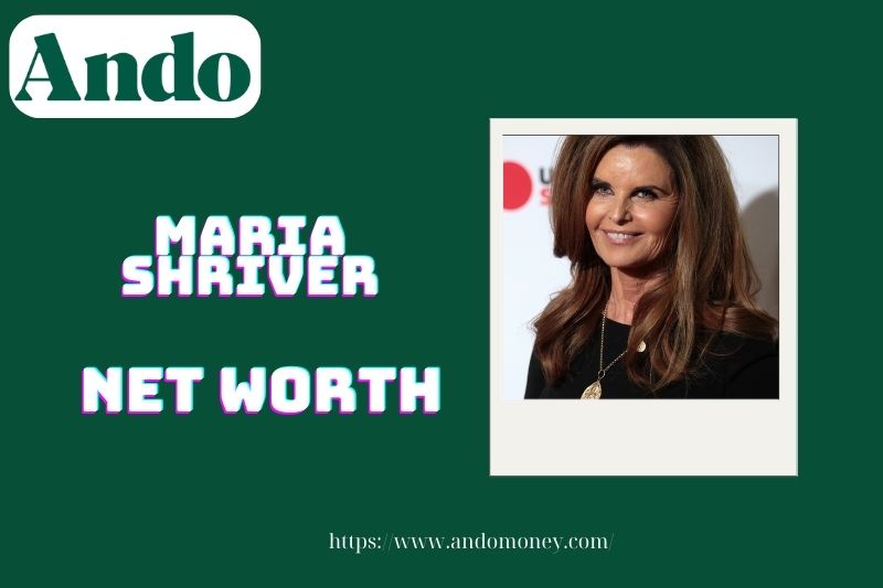 What is Maria Shriver's net assets in 2025