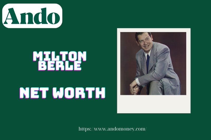 What is Milton Berle's net assets in 2025