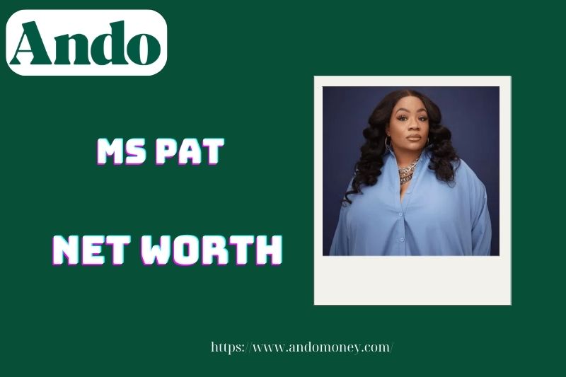 What is Ms. Pat's net assets in 2025