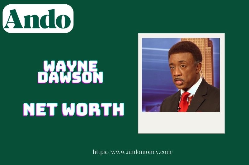 What is Wayne Dawson's net assets in 2025