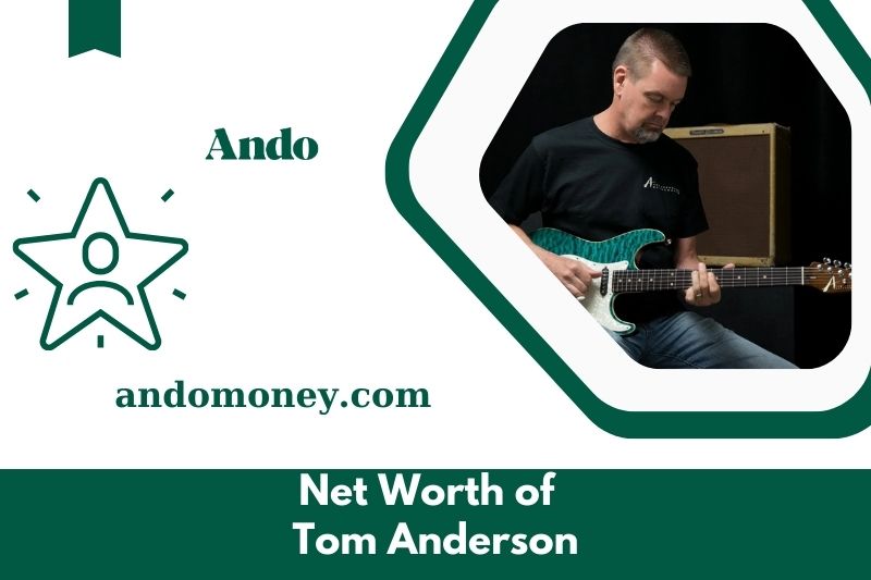 What is Tom Anderson's net assets in 2025