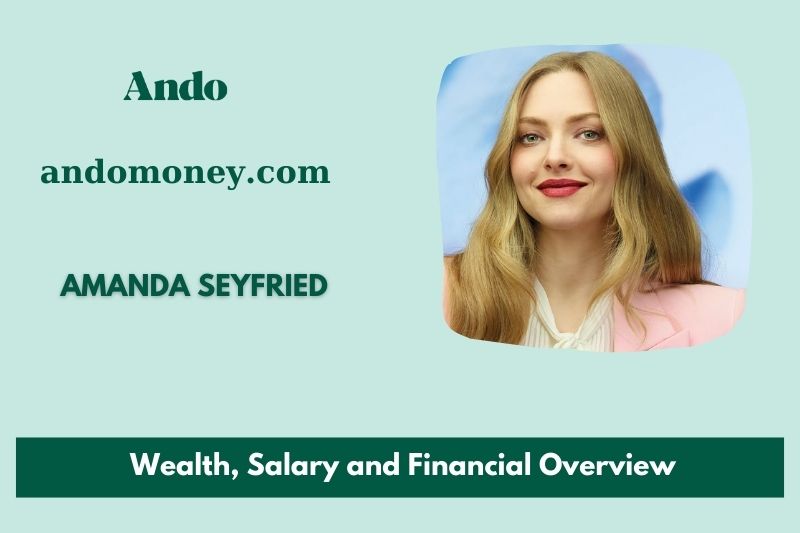 Amanda Seyfried prosperity, salary and financial overview