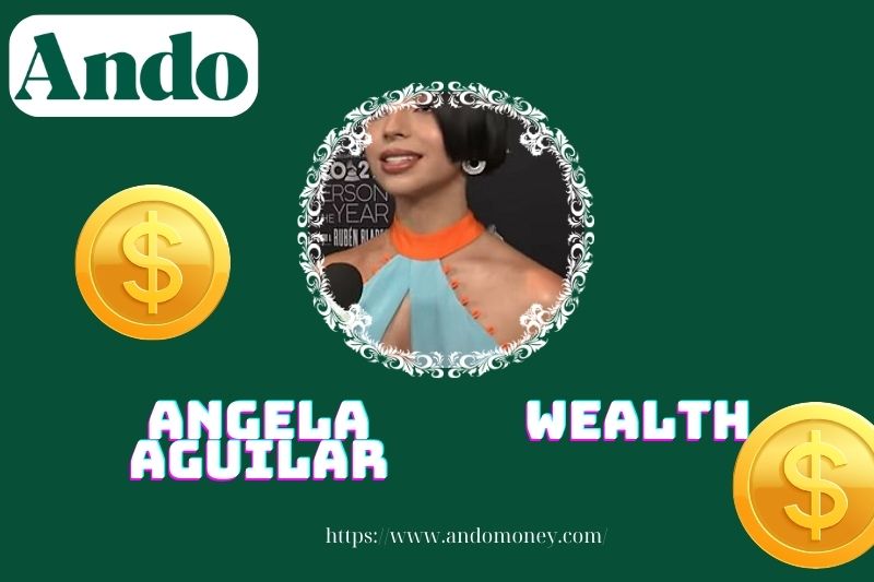 Angela Aguilar wealth, salary and financial overview