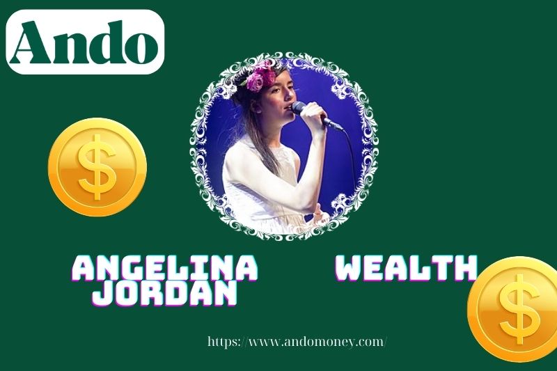 Angelina Jordan wealth, salary and financial overview