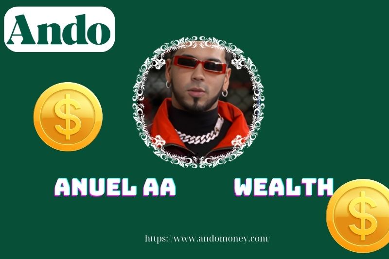 Anuel aa wealth, salary and financial overview