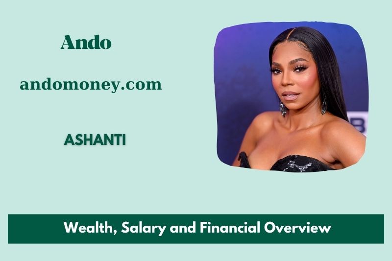 Ashanti assets, salary and financial overview