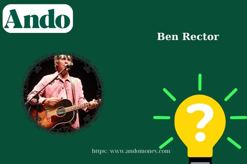 Ben rector fast facts