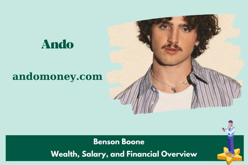 Benson Boone assets, salary and financial overview