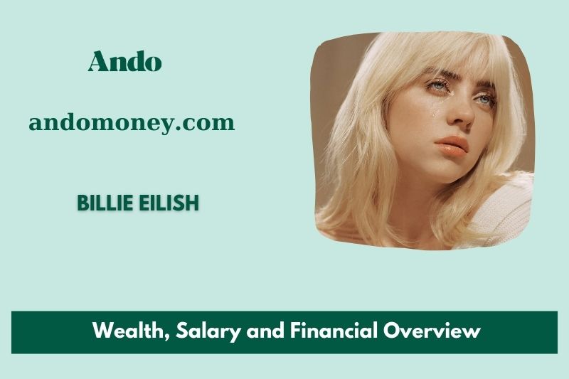 Billie Eilish wealth, salary and financial overview