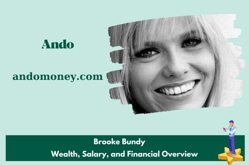 Brooke Bundy wealth, salary and financial overview