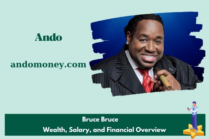 Bruce Bruce prosperity, salary and financial overview