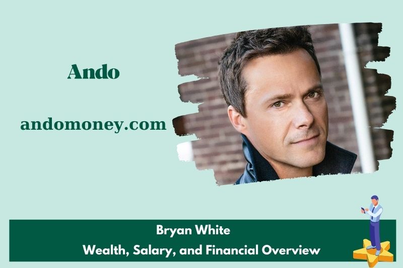 Bryan white wealth, salary and financial overview