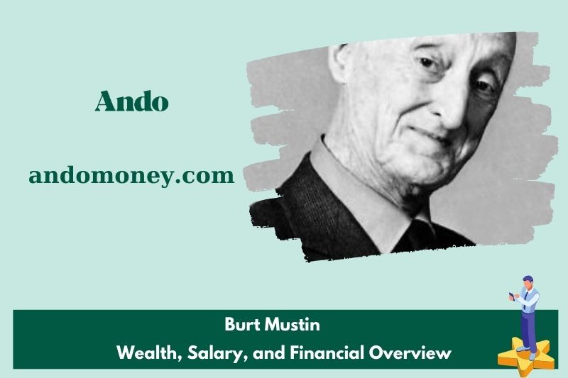 Burt Mustin Wealth, Salary and Financial Overview