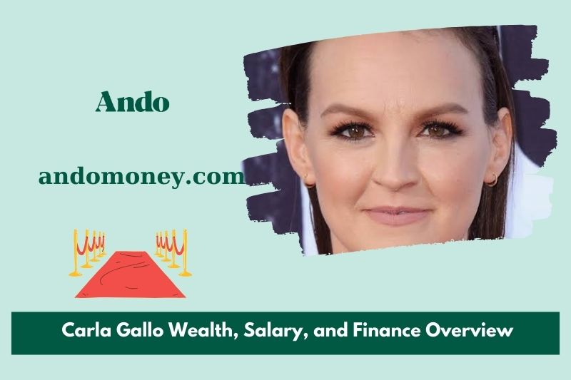 Carla Gallo wealth, salary and financial overview