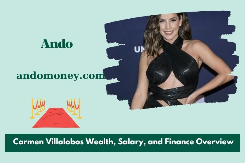 Carmen Villalobos wealth, salary and financial overview