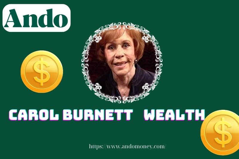 Carol Burnett prosperity, salary and financial overview