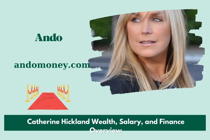 Catherine Hickland wealth, salary and financial overview