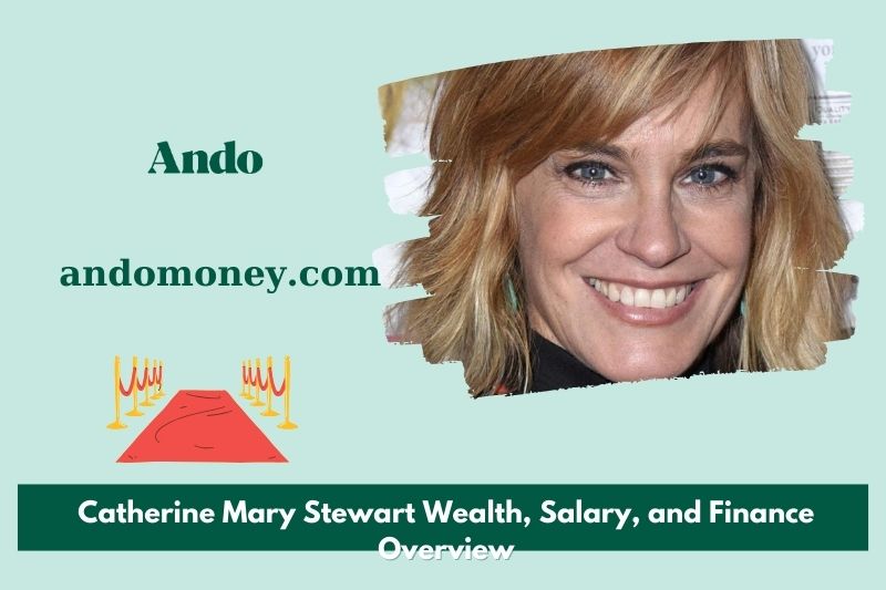 Catherine Mary Stewart wealth, salary and financial overview