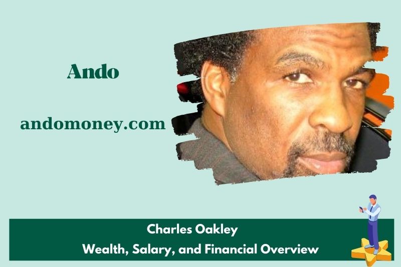 Charles Oakley fortune, salary and financial overview