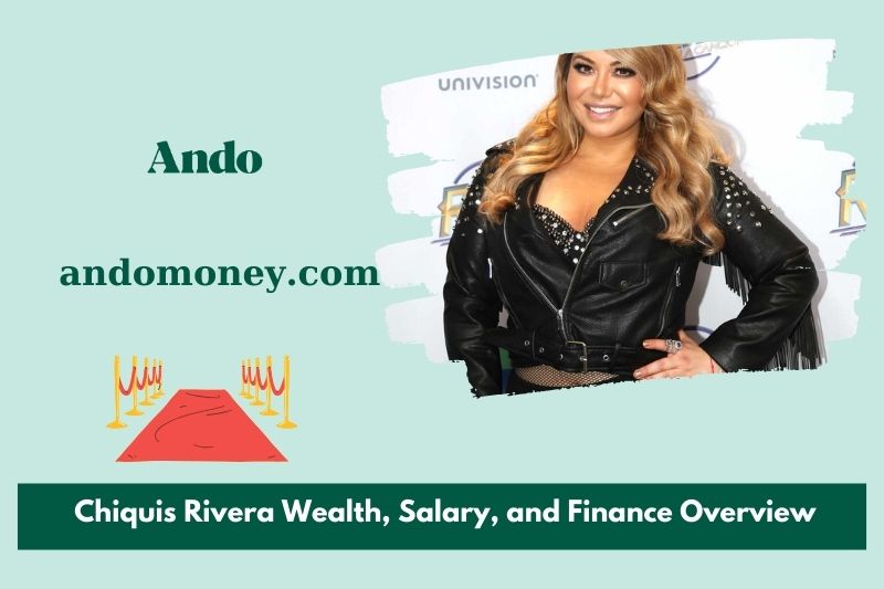 Chiquis Rivera wealth, salary and financial overview