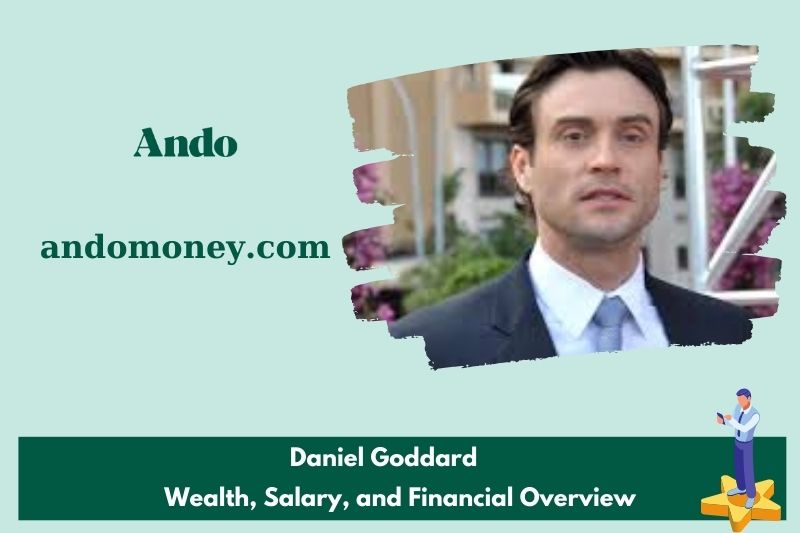 Daniel Goddard wealth, salary and financial overview