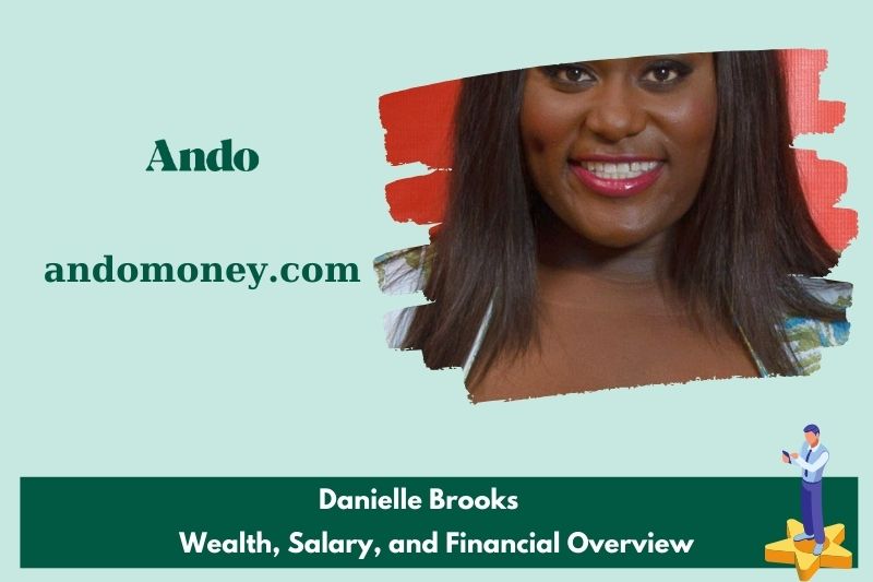 Danielle Brook's prosperity, salary and financial overview