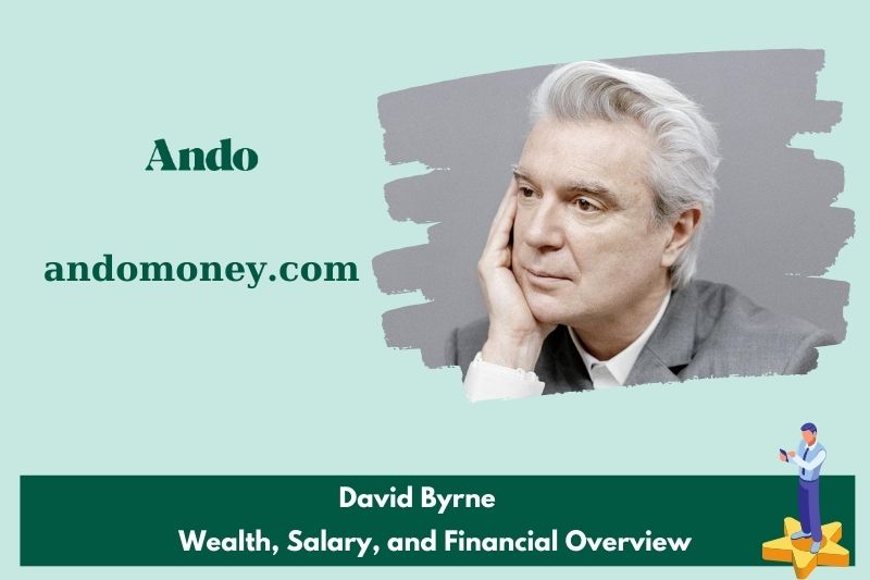 David Byrne Wealth, Salary and Financial Overview