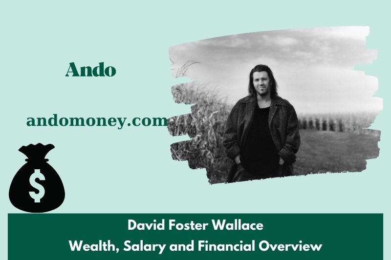 David Foster Wallace prosperity, salary and financial overview