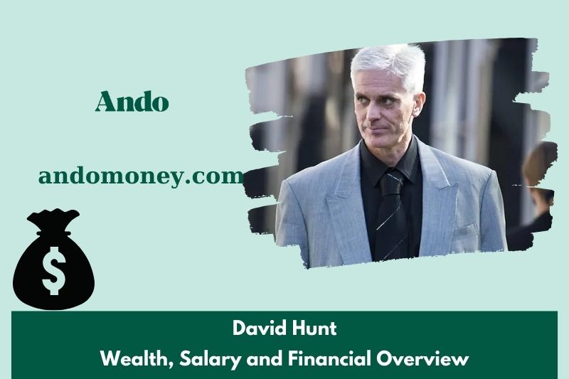 David Hunt prosperity, salary and financial overview