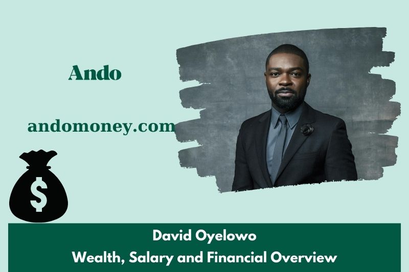 David Oyelowo wealth, salary and financial overview