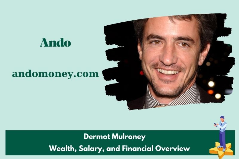 Dermot mulroney prosperity, salary and financial overview