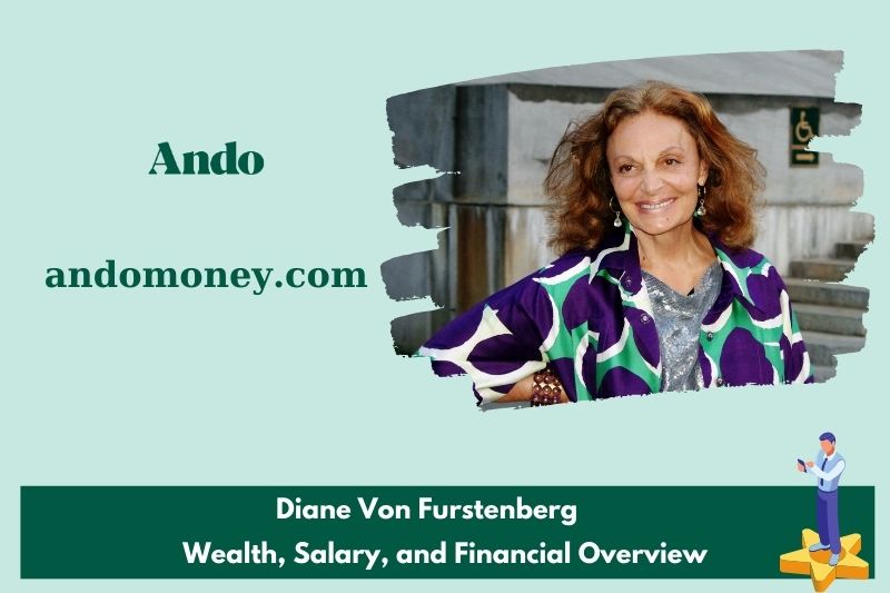 Diane von Furstenberg assets, salary and financial overview